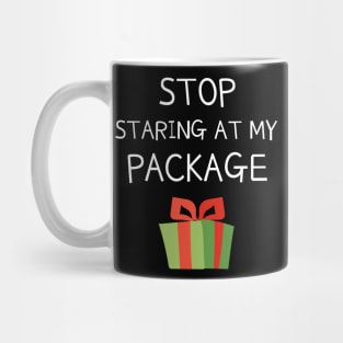 Stop Staring At My Package Funny Christmas Mug